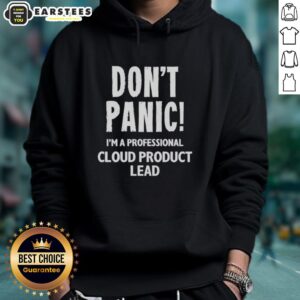 Alternative view of Good Don't Panic I'm A Professional Cloud Product Lead T-Shirt