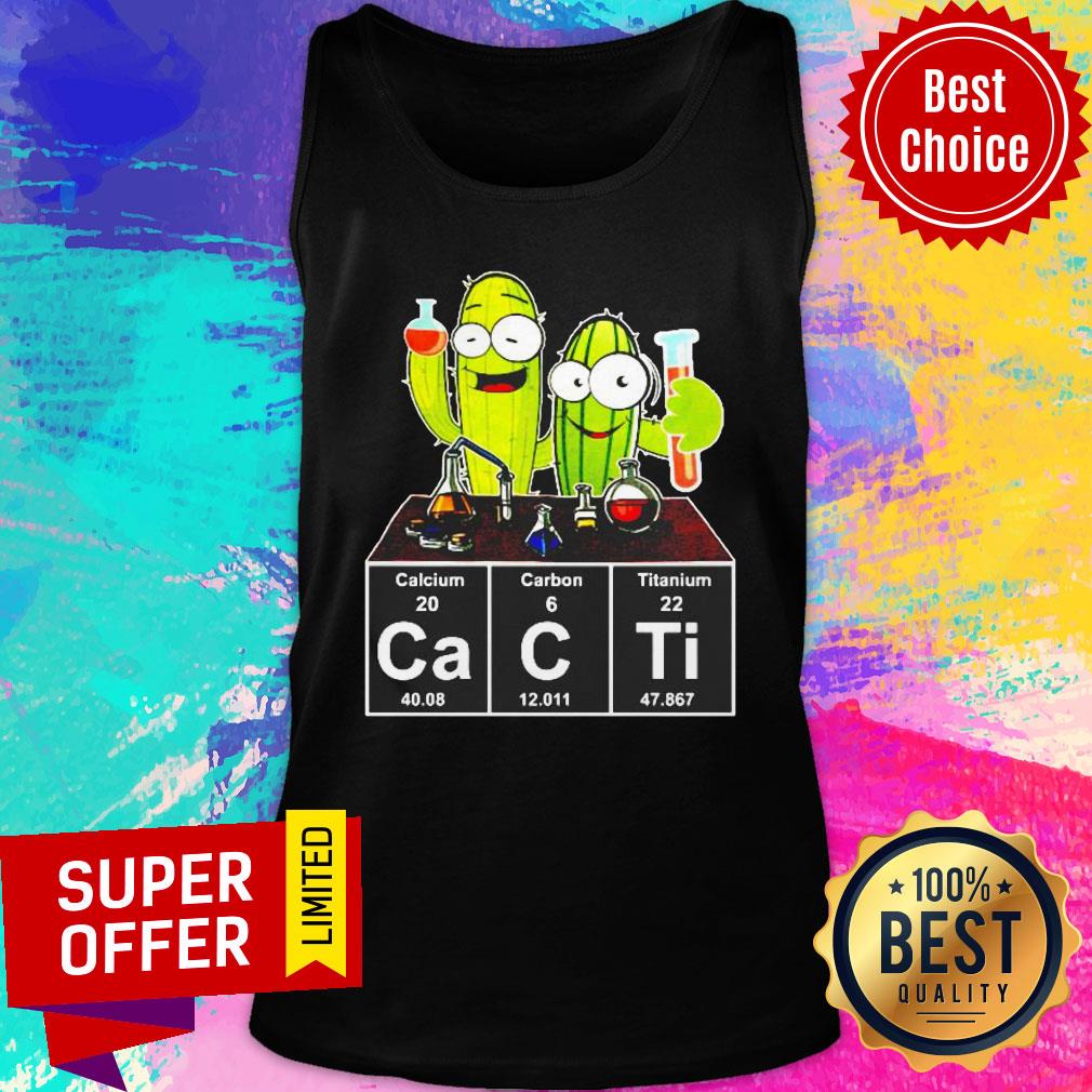 Cacti Calcium Carbon Titanium Funny Shirt - Image 3