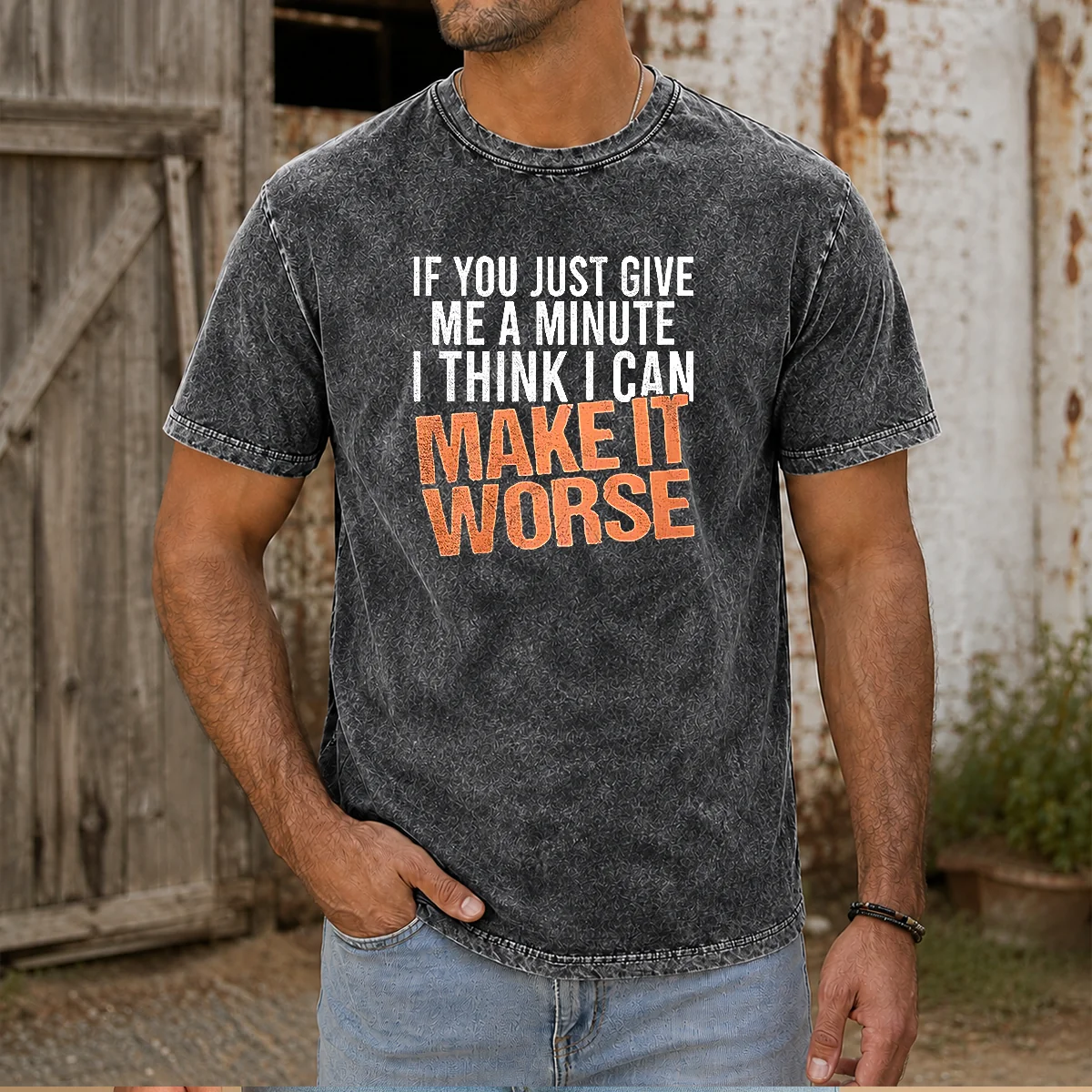 Hot If You Just Give Me A Minute I Think I Can Make It Worse Shirt - Image 8