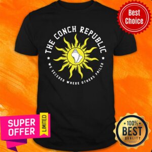 The Conch Republic We Secedeo Where Others Failed Florida Flag Secession Shirt