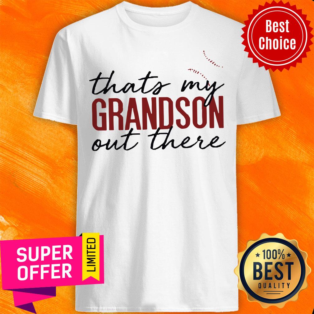 Funny That’s My Grandson Baseball Out There Shirt