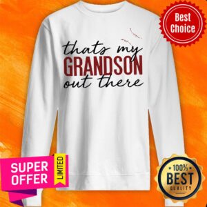 Alternative view of Funny That’s My Grandson Baseball Out There Shirt