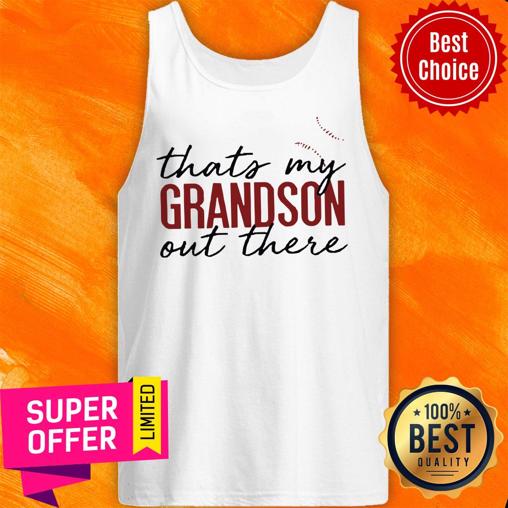 Funny That’s My Grandson Baseball Out There Shirt - Image 5