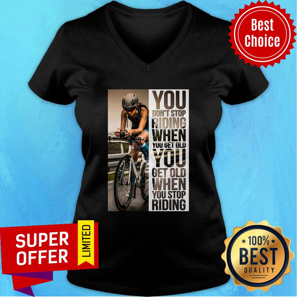 Cycling Women You Don't Stop Riding When You Get Old You Get Old When You Stop Riding Shirt - Image 3