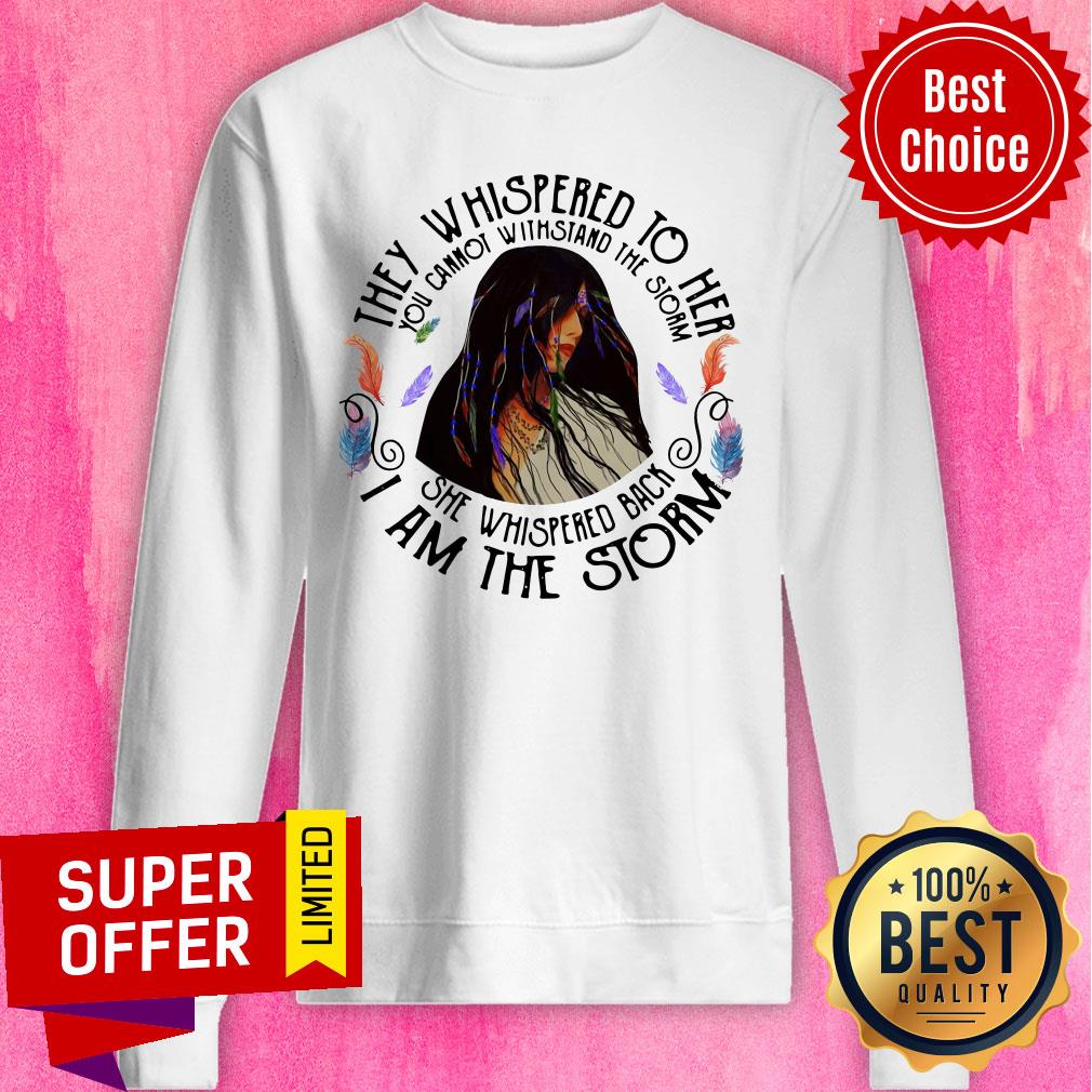 Top Cannot Withstand The Storm She Whispered Back I Am The Storm Shirt - Image 4