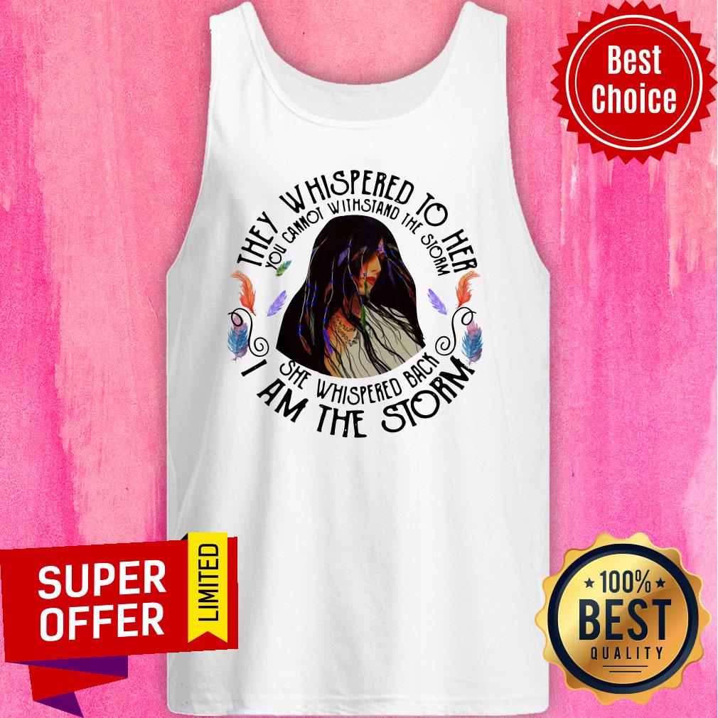 Top Cannot Withstand The Storm She Whispered Back I Am The Storm Shirt - Image 3