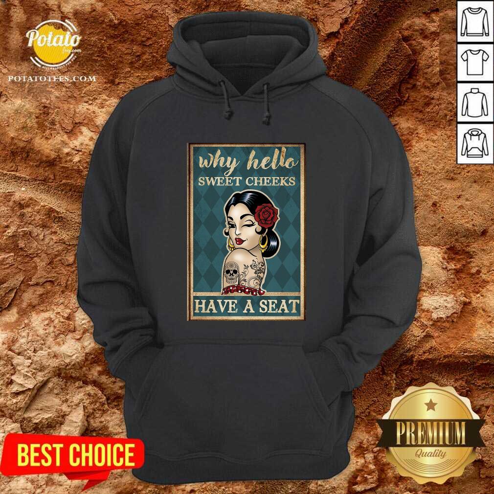 Why Hello Sweet Cheeks Vertical Poster Have A Seat Shirt - Image 5