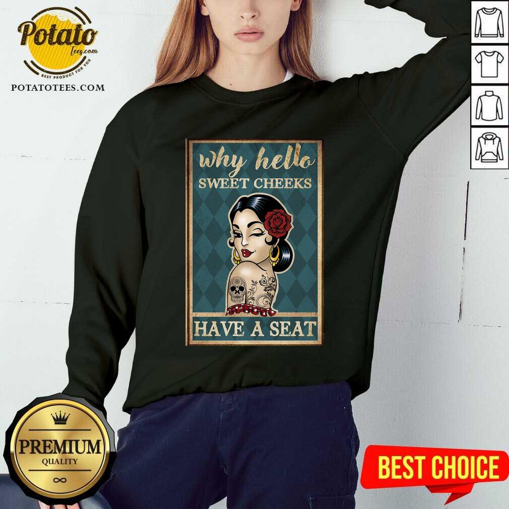 Why Hello Sweet Cheeks Vertical Poster Have A Seat Shirt - Image 4