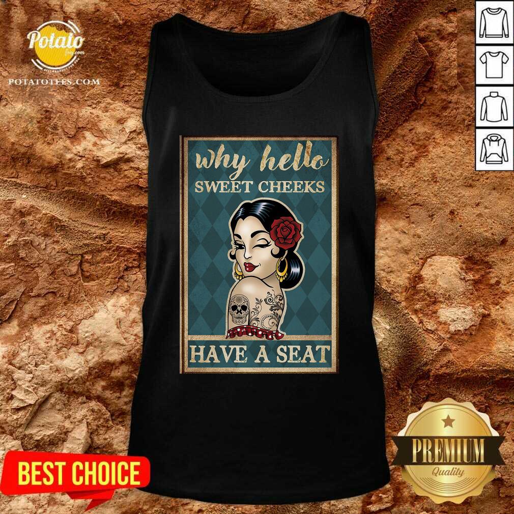 Why Hello Sweet Cheeks Vertical Poster Have A Seat Shirt - Image 3