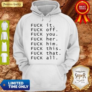 Alternative view of Fuck It Fuck Off Fuck You Fuck Shirt