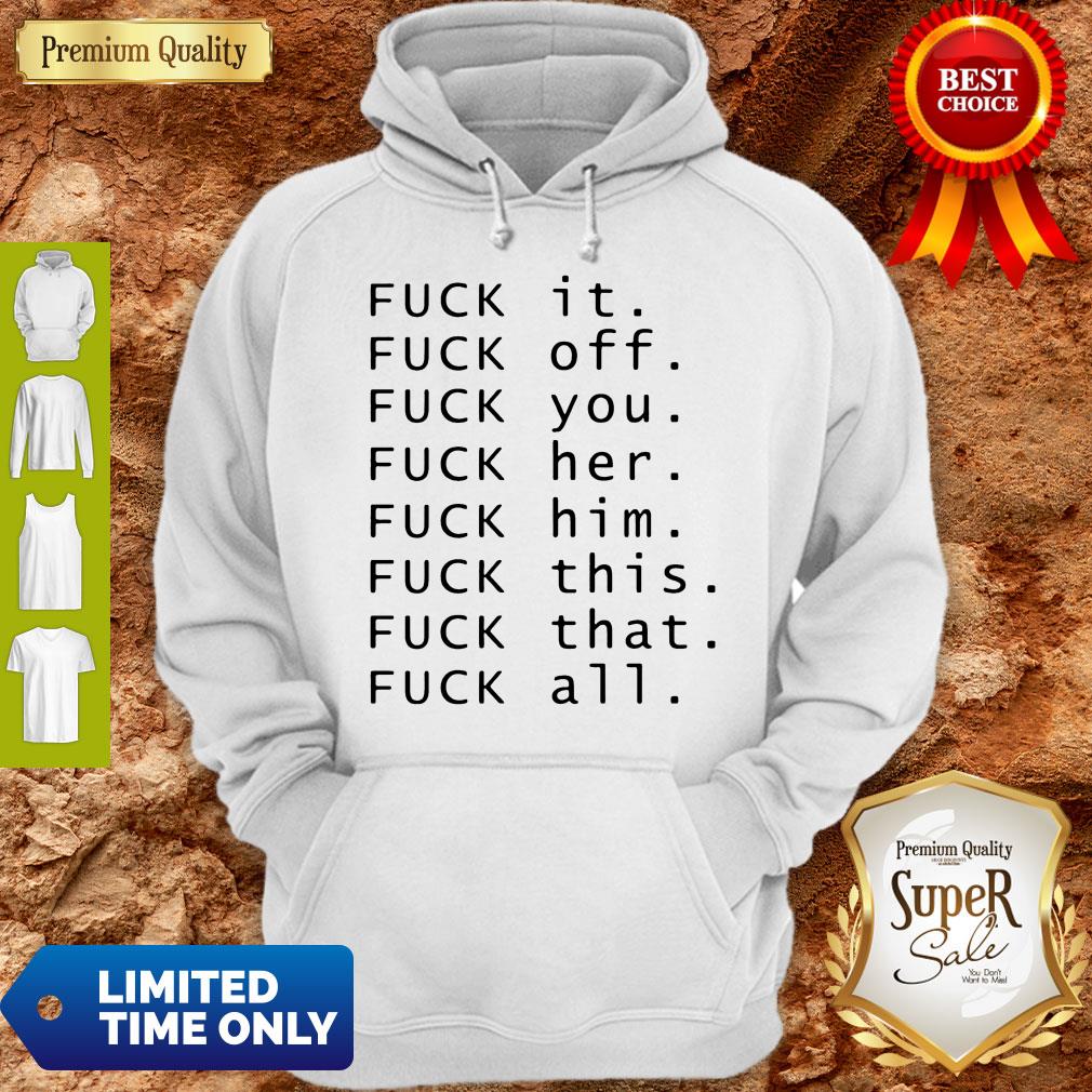 Fuck It Fuck Off Fuck You Fuck Shirt - Image 2