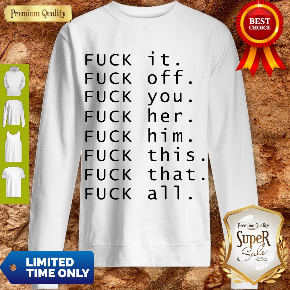 Fuck It Fuck Off Fuck You Fuck Shirt - Image 3