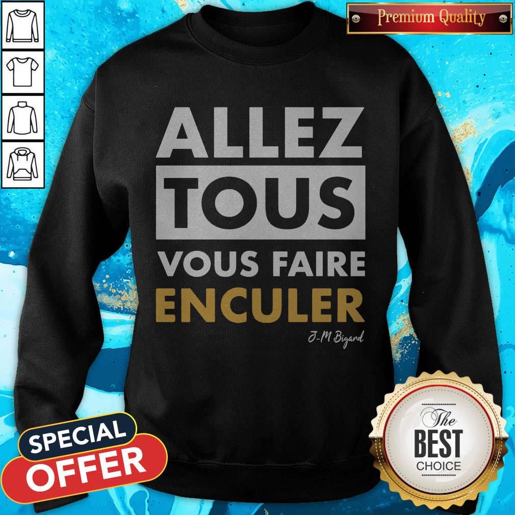 Official Allez Tous Vous Faire Enculer J-M Bigand Shirt - Image 5