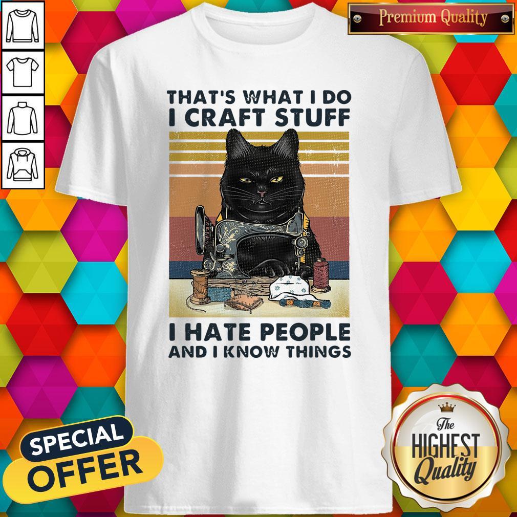 Top That’s What I Do I Craft Stuff I Hate People And I Know Things Vintage Halloween Shirt
