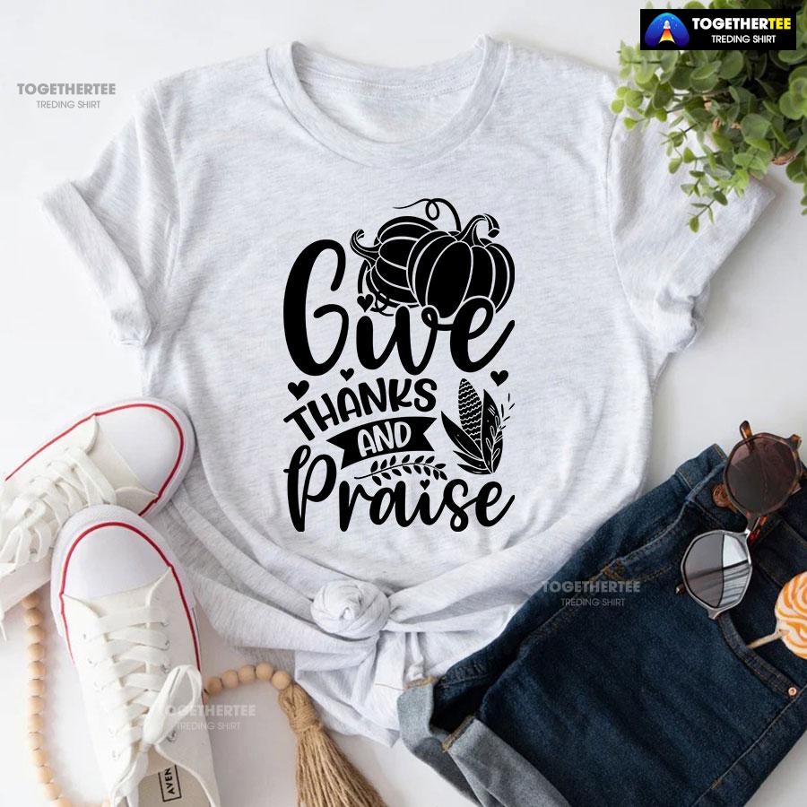 Give Thanks And Praise T-Shirt - Image 4