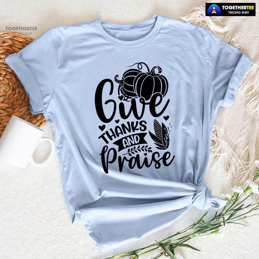 Give Thanks And Praise T-Shirt - Image 6