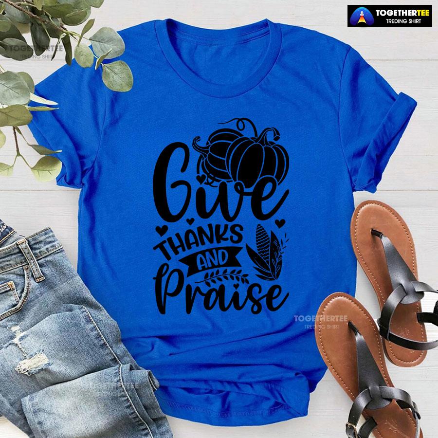 Give Thanks And Praise T-Shirt - Image 7