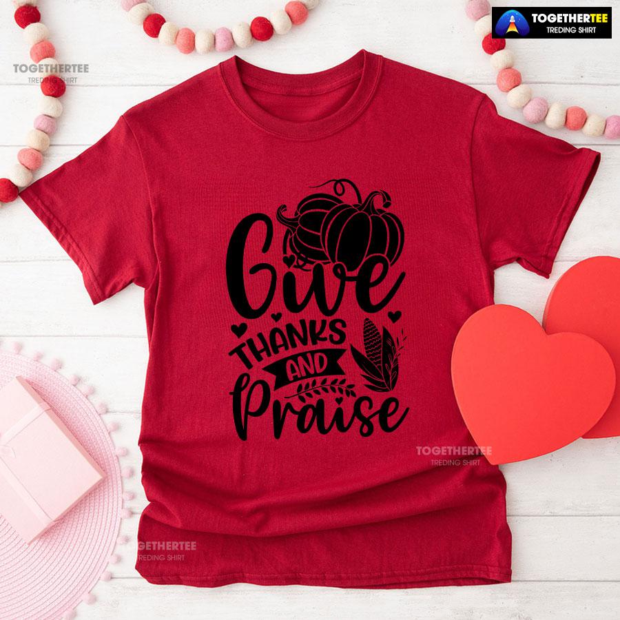 Give Thanks And Praise T-Shirt - Image 8