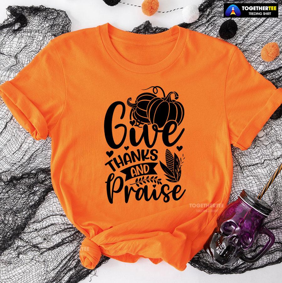Give Thanks And Praise T-Shirt - Image 9
