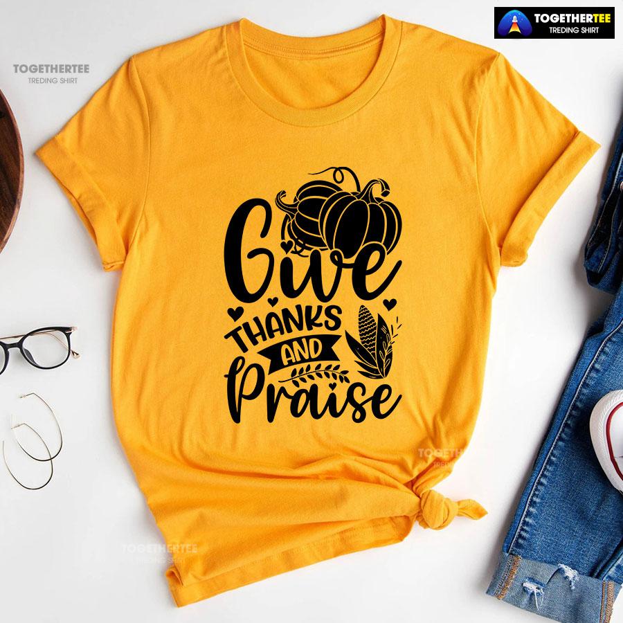 Give Thanks And Praise T-Shirt - Image 10
