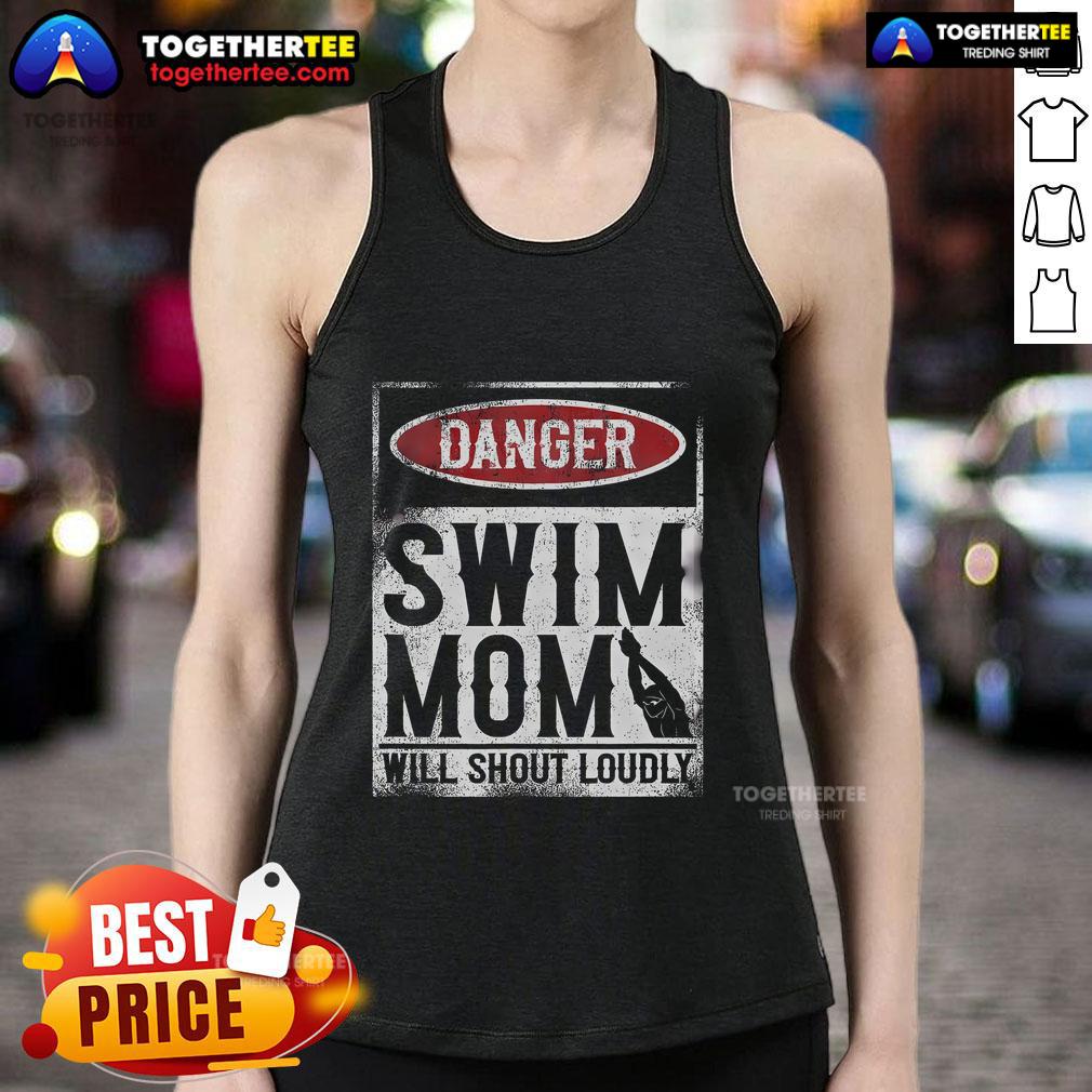Top Danger Swim Mom Will Shout Loudly T-Shirt - Image 4