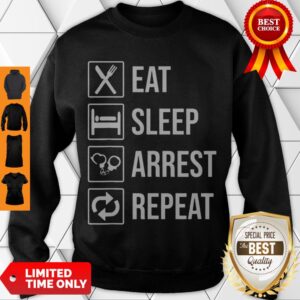 Alternative view of Funny Police Officer T-shirt Eat Sleep Arrest Repeat Tee Shirt