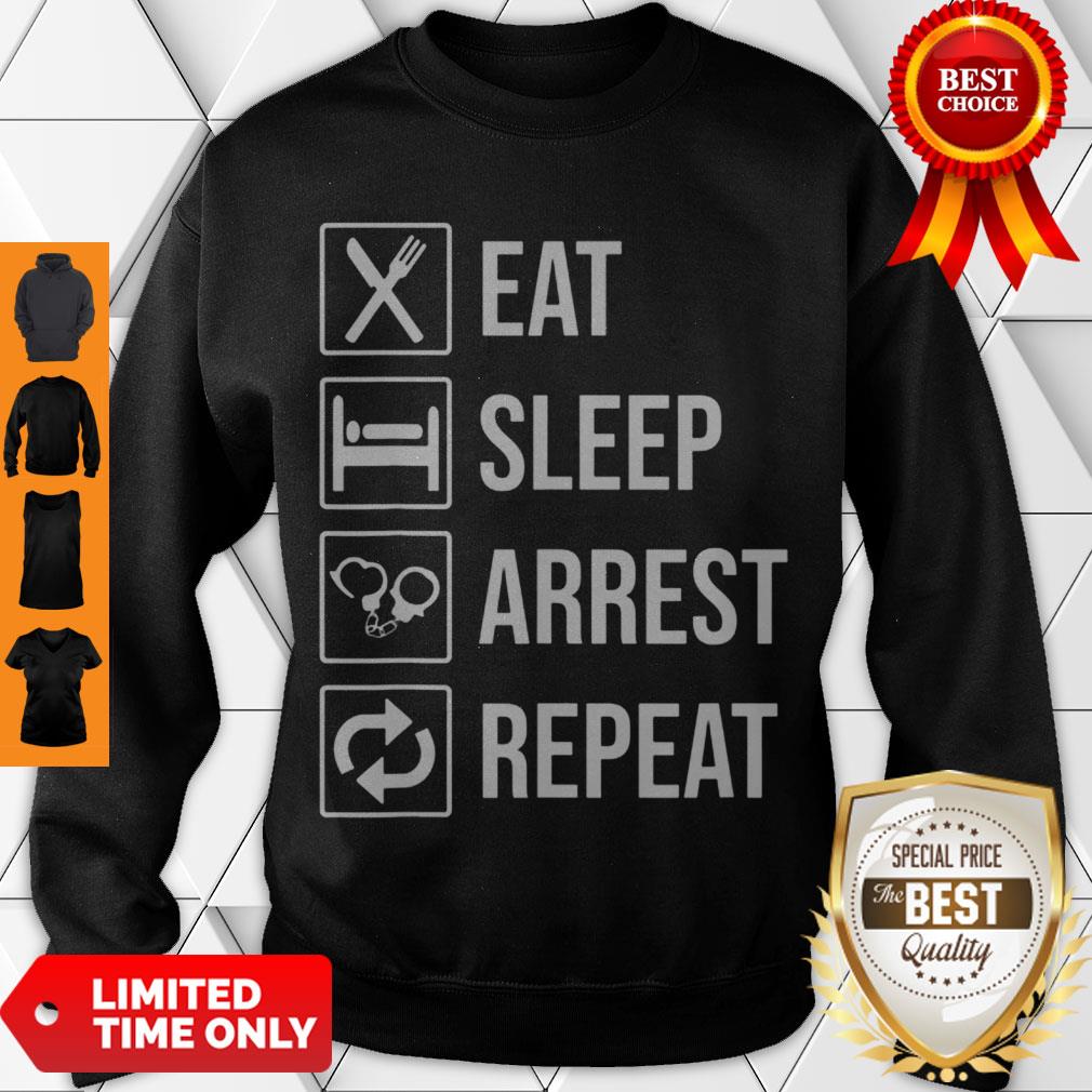 Funny Police Officer T-shirt Eat Sleep Arrest Repeat Tee Shirt - Image 2