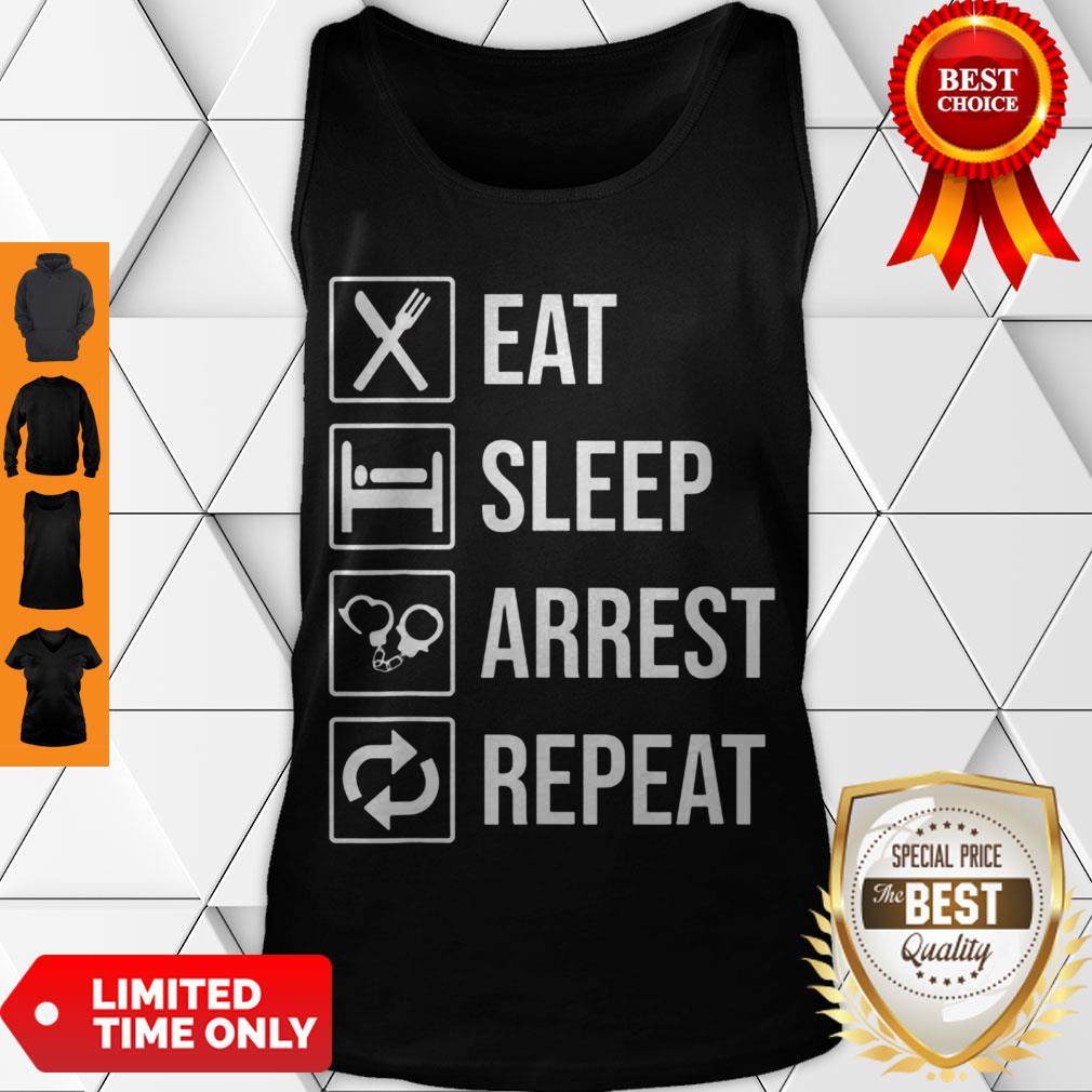 Funny Police Officer T-shirt Eat Sleep Arrest Repeat Tee Shirt - Image 5