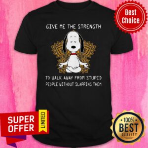 Funny Snoopy Give Me The Strength To Walk Away Form Stupid People Shirt