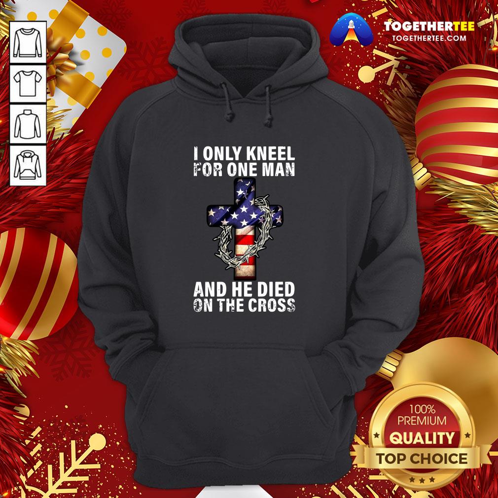 Hot American Flag I Only Kneel For One Man And He Died On The Cross Jesus Funny Shirt - Image 5