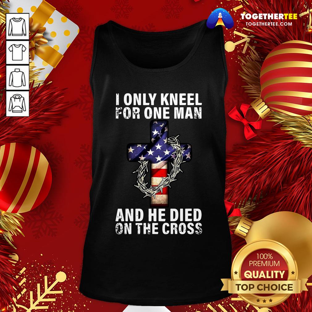 Hot American Flag I Only Kneel For One Man And He Died On The Cross Jesus Funny Shirt - Image 3
