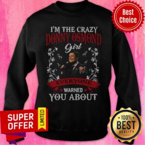 Alternative view of I’m The Crazy Donny Osmond Girl Everyaone Warned You About Shirt