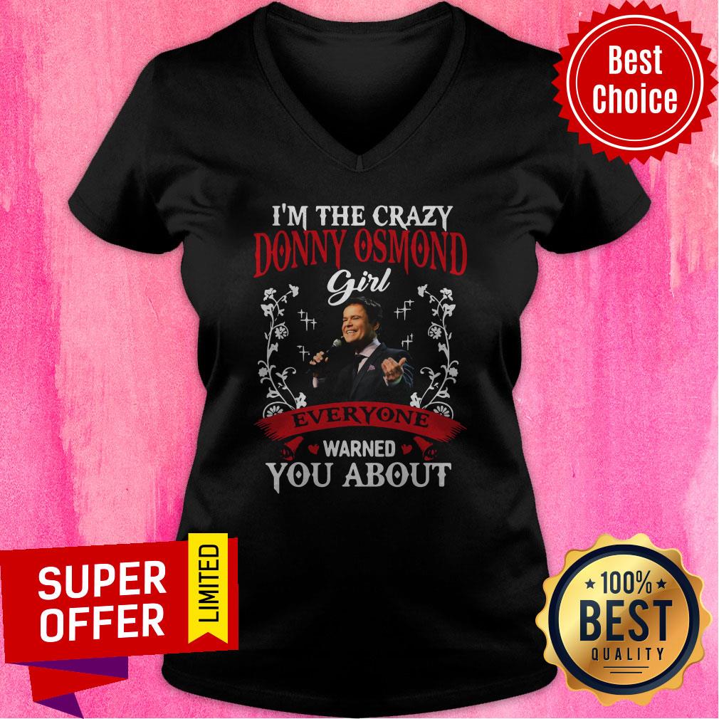 I’m The Crazy Donny Osmond Girl Everyaone Warned You About Shirt - Image 4