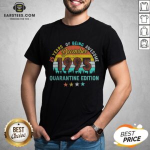 Nice 25 Years Of Being Awesome December 1995 Quarantine Edition Vintage Retro Shirt