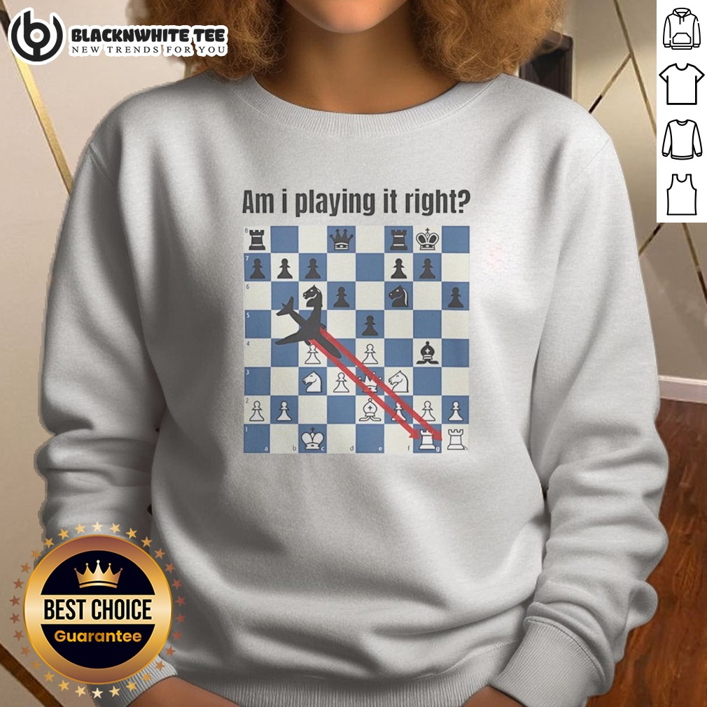 Nice Am I Playing It Right Chess Shirt - Image 4