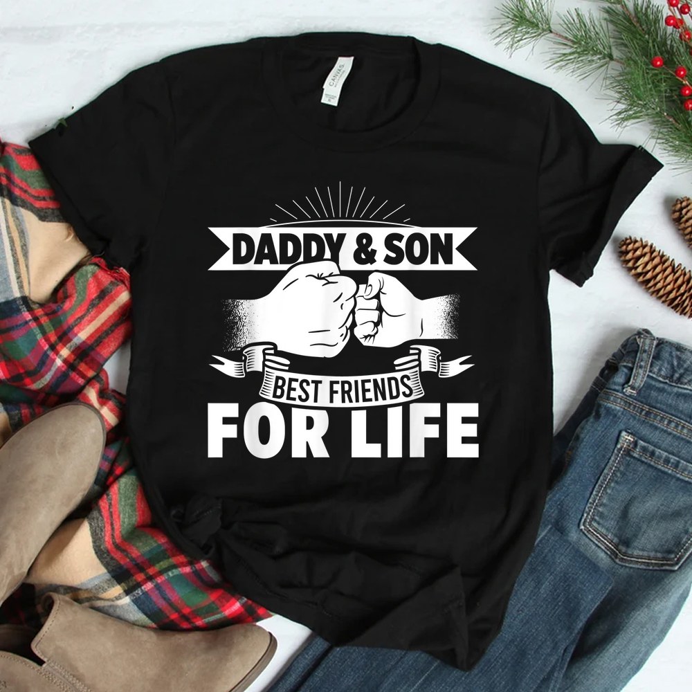 Daddy Son Best For Life Friends Papa Father Brother Family Shirt