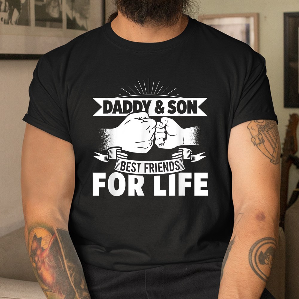 Daddy Son Best For Life Friends Papa Father Brother Family Shirt - Image 3