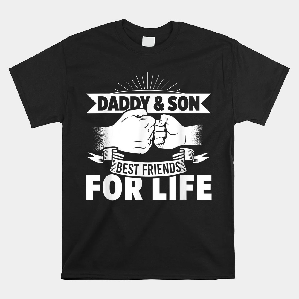 Daddy Son Best For Life Friends Papa Father Brother Family Shirt - Image 4