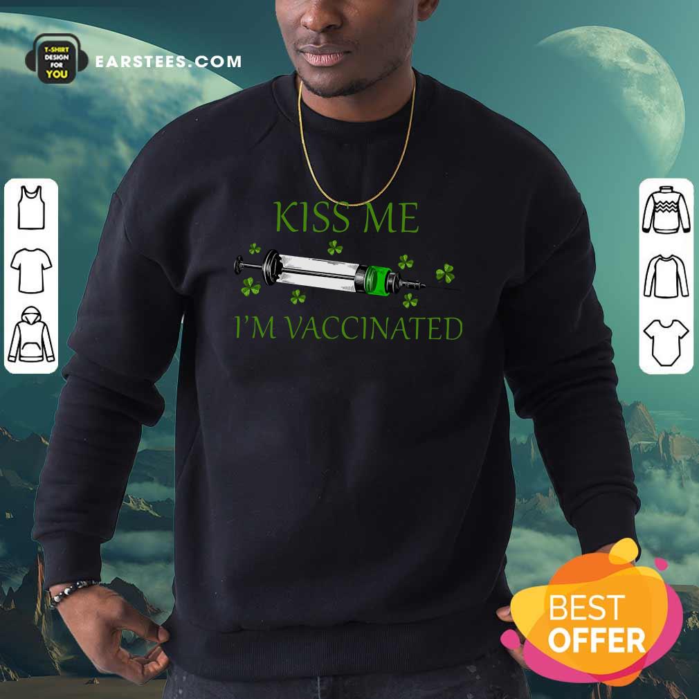 Happy St Patricks Day Kiss Me Im Vaccinated Shirt - Image 5