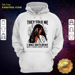 Alternative view of Happy They Told Me I Was Different Best Compliment Ever Shirt