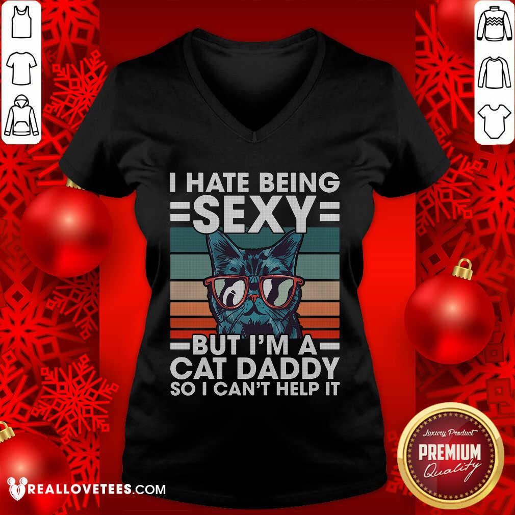 I Hate Being Sexy But Im A Cat Daddy So I Cant Help It Vintage Shirt - Image 3