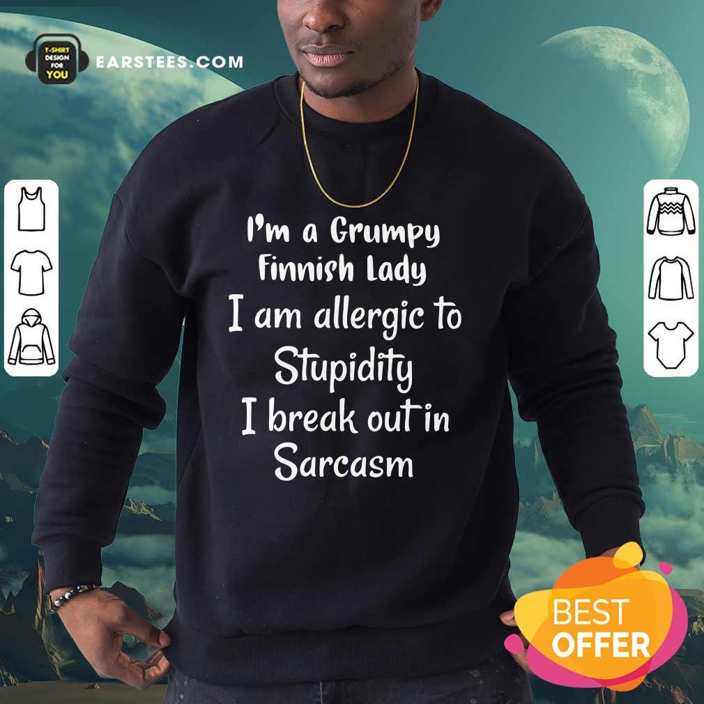 I'm A Grumpy Finnish Lady I Am Allergic To Stupidity I Break Out In Sarcasm Shirt - Image 3