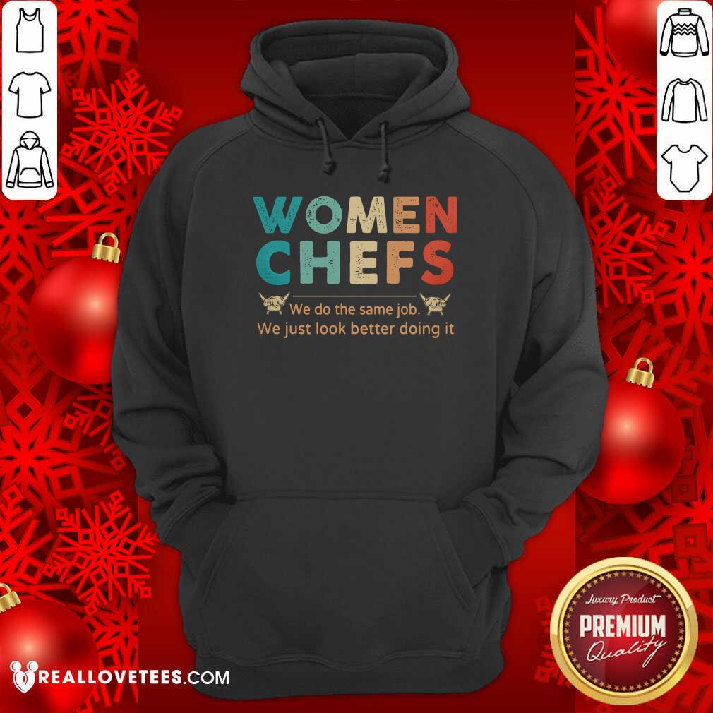 Women Chefs We Do The Same We Just Look Better Doing It Shirt - Image 2