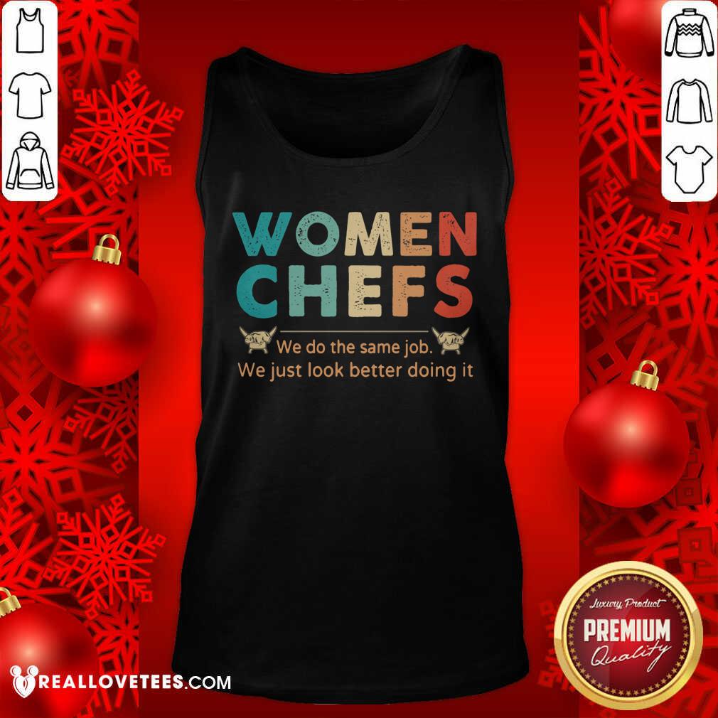 Women Chefs We Do The Same We Just Look Better Doing It Shirt - Image 4