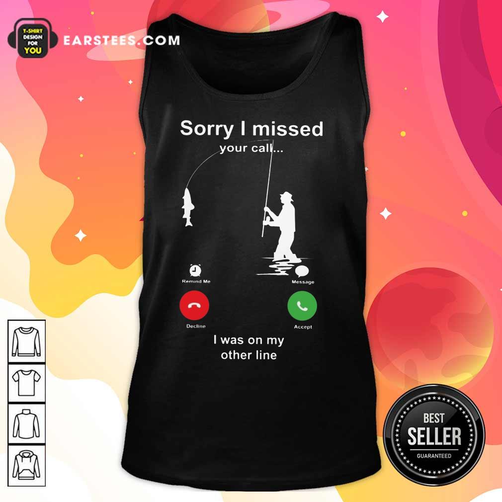 Hot Sorry I Missed Fishing Miss Calling Shirt - Image 2