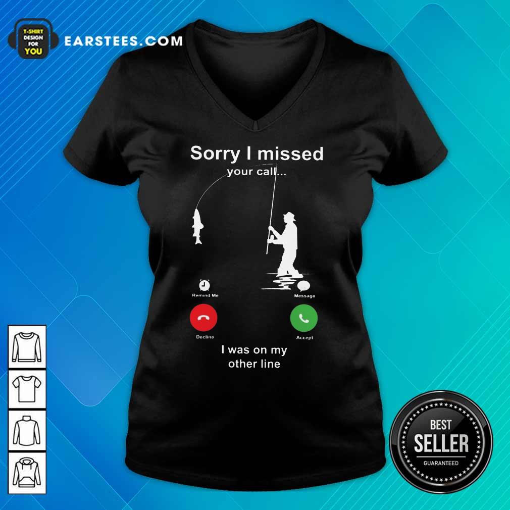 Hot Sorry I Missed Fishing Miss Calling Shirt - Image 5