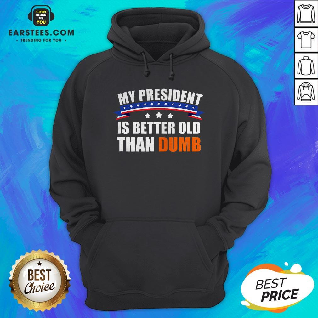 Official My President Is Better Old Than Dumb American Flag Shirt - Image 5