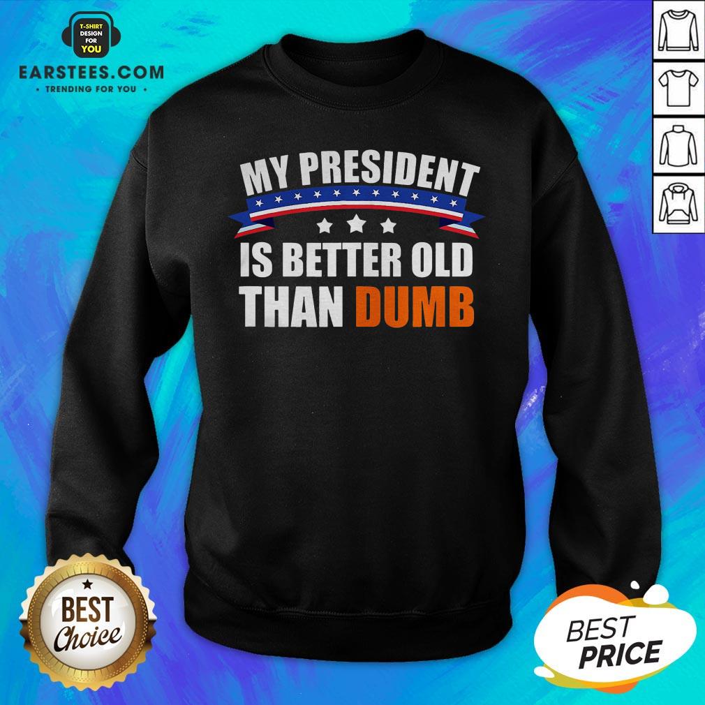 Official My President Is Better Old Than Dumb American Flag Shirt - Image 4