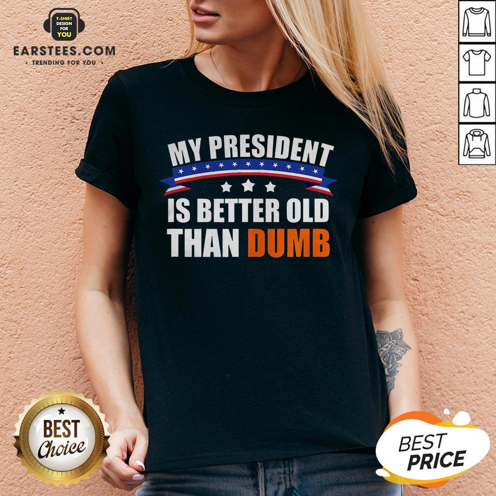 Official My President Is Better Old Than Dumb American Flag Shirt - Image 2