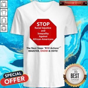 Alternative view of Stop Racial Injustice And Inequality Against African Americans The Next Steps Rkv Actions Register Know & Vote Shirt